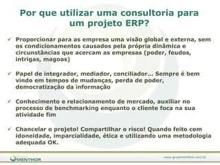 Mercado de Pacotes ERPOs pacotes ERP estão presentes em cerca de 60% das multinacionais no mundo inteiro (PriceWaterhouseCoopers). 