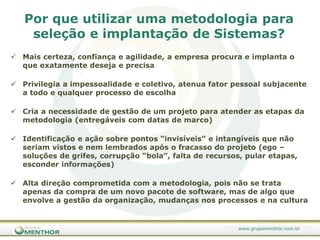  No Brasil, estão em cerca de 70% das grandes empresas (YankeeGroup).