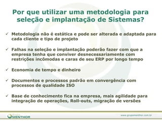  Implementações levam em média 23 meses, com um Custo Total de Propriedade (TCO) médio de US$ 15 milhões (Meta Group)