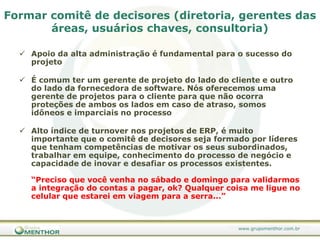 Projeto de implantação (detalhamento)PRÉ-IMPLANTAÇÃO Decisão pelo ERPPergunta Básica...Mas...a sua empresa está pronta para adotar um ERP?