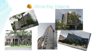 Obras Eng. Eduardo
 