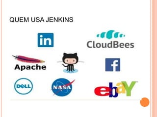 QUEM USA JENKINS
 
