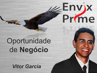 Oportunidade
de Negócio
Vitor Garcia

 