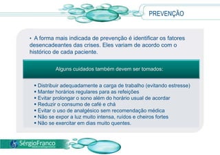 O eletroencefalograma também pode ser recomendado com o intuito de registrar a atividade elétrica cerebral.TRATAMENTO  Procurar um médico aos primeiros sinais da doença é fundamental para a indicação do melhor tratamento para cada caso. 