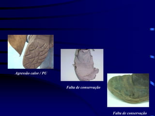 Agressão calor / PU
Falta de conservação
Falta de conservação
 