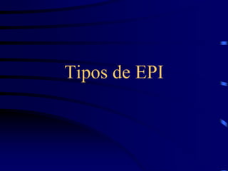 Tipos de EPI
 