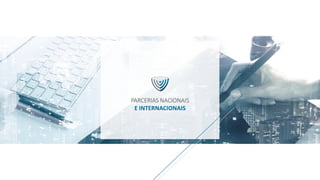 PARCERIAS NACIONAIS
E INTERNACIONAIS
 