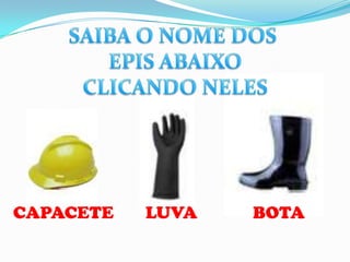 CAPACETE   LUVA   BOTA
 