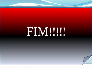 Nossa aula termina
  aqui, espero que


                FIM!!!!!
    você tenha
aprendido bastante
e nunca deixe de se
     proteger.
   ATÉ OUTRO
        DIA.
 