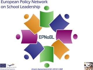 European Policy Network
on School Leadership




               Grant Agreement EAC-2010-1388
 