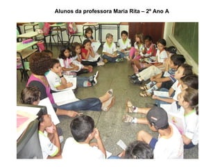 Alunos da professora Maria Rita – 2º Ano A 