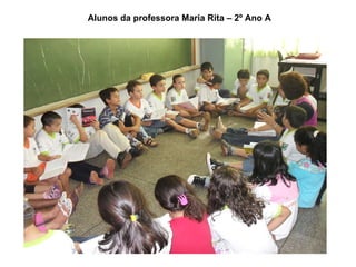 Alunos da professora Maria Rita – 2º Ano A 