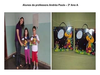 Alunos da professora Andréa Paula – 3º Ano A 