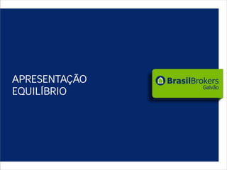 APRESENTAÇÃO
EQUILÍBRIO
 