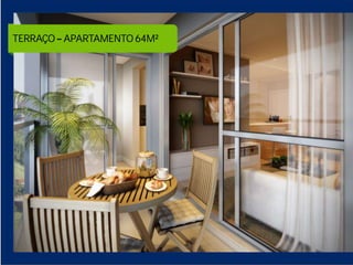 TERRAÇOAPARTAMENTO 65M²
LIVING  APARTAMENTO 64M²
 