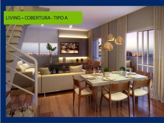 LIVING APARTAMENTO 65M²
LIVING COBERTURA - TIPO A
 