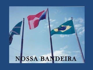 NOSSA BANDEIRA 
