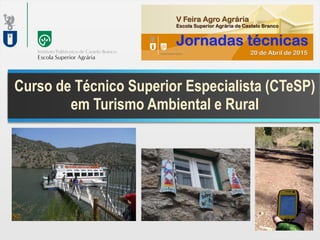 Curso de Técnico Superior Especialista (CTeSP)
em Turismo Ambiental e Rural
 