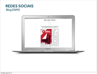 REDES SOCIAIS
Blog ENMS
Thursday, April 24, 14
 