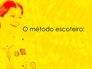 O método escoteiro: 