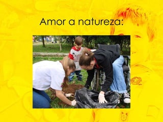 Amor a natureza: 