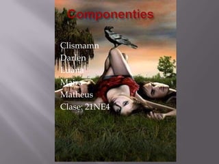 Clismamn
Darlen
Luana
Maira
Matheus
Clase: 21NE4
 