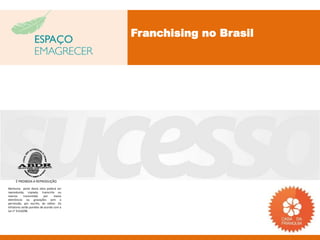 Franchising no Brasil




     É PROIBIDA A REPRODUÇÃO
Nenhuma parte desta obra poderá ser
reproduzida, copiada, transcrita ou
mesmo       transmitida     por    meios
eletrônicos ou gravações sem a
permissão, por escrito, do editor. Os
infratores serão punidos de acordo com a
Lei n° 9.610/98.
 