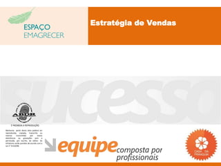 Estratégia de Vendas




     É PROIBIDA A REPRODUÇÃO
Nenhuma parte desta obra poderá ser
reproduzida, copiada, transcrita ou
mesmo       transmitida     por    meios
eletrônicos ou gravações sem a
permissão, por escrito, do editor. Os
infratores serão punidos de acordo com a
Lei n° 9.610/98.
 