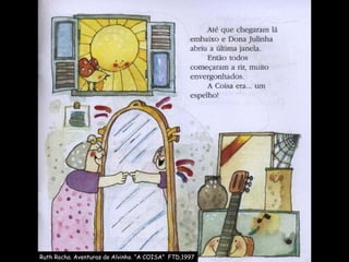 Ruth Rocha. Aventuras de Alvinho. “A COISA”  FTD,1997 