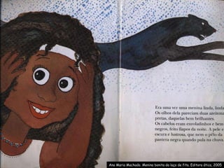 Ana Maria Machado. Menina bonita do laço de fita. Editora ática, 2005 