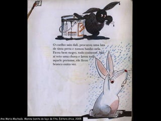 Ana Maria Machado. Menina bonita do laço de fita. Editora ática, 2005 