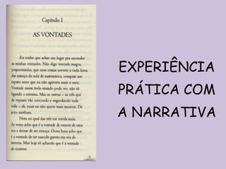 EXPERIÊNCIA  PRÁTICA COM A NARRATIVA 