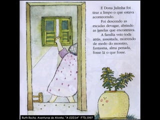 Ruth Rocha. Aventuras de Alvinho. “A COISA”  FTD,1997 
