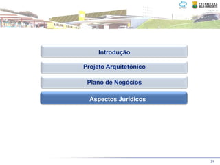Introdução

Projeto Arquitetônico

 Plano de Negócios

 Aspectos jurídicos
  Aspectos Jurídicos




                        31
 