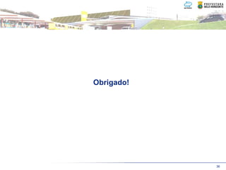 Obrigado!




            36
 