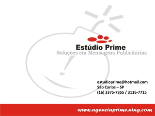 estudioprime@hotmail.comSão Carlos – SP(16) 3375-7355 / 3116-7715