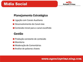 Planejamento EstratégicoLigação com Canais AuxiliaresDesenvolvimento do Canal eixoConteúdo inicial para o canal escolhidoGestãoProdução constante de conteúdoMonitoriaModeração de ComentáriosAnalise de palavras chaves