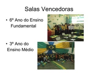 Salas Vencedoras 6º Ano do Ensino  Fundamental  3º Ano do Ensino Médio 