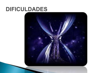 DIFICULDADES