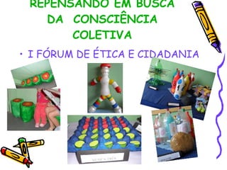 REPENSANDO EM BUSCA DA CONSCIÊNCIA COLETIVA I FÓRUM DE ÉTICA E CIDADANIA