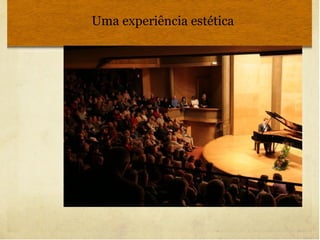 Uma experiência estética 