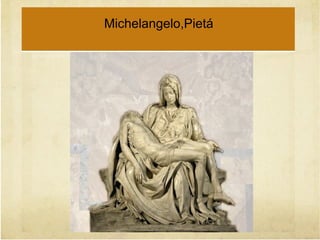 Michelangelo,Pietá 