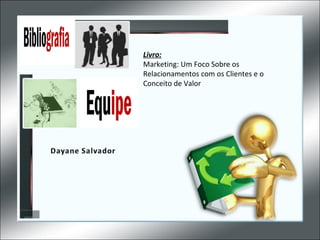 Livro: Marketing: Um Foco Sobre os Relacionamentos com os Clientes e o Conceito de Valor 