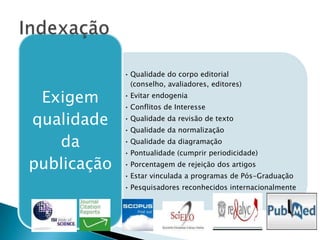 1.100 artigos em fluxo-2.700 artigos com DOI-5.000 acessos dia (Brasil/EUA)-artigos com maisde 7.000 acessosao PDF