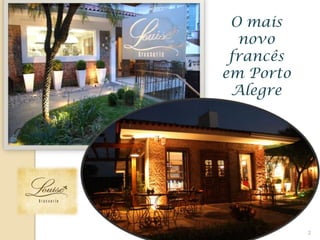 2
O mais
novo
francês
em Porto
Alegre
 