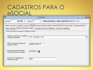 CADASTROS PARA O
eSOCIAL
 