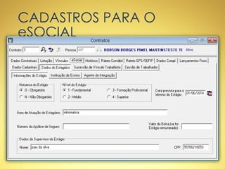 CADASTROS PARA O
eSOCIAL
 