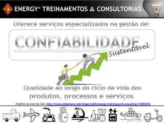 ENERGY+ TREINAMENTOS & CONSULTORIAS




English version by link: http://www.slideshare.net/mbgarcia65/energy-training-and-consulting-15285052
 