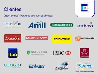 Clientes
Quem somos? Pergunte aos nossos clientes:




                                            www.exataeletrica.com.br
 