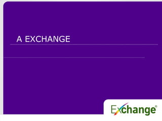 A EXCHANGE
 